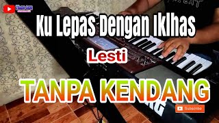 Ku Lepas Dengan Iklas ( Lesti ) Karaoke TANPA KENDANG