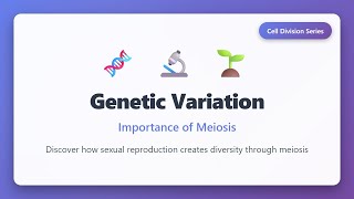 Genetic Variation: How Meiosis Creates Diversity | Cell Division Explained
