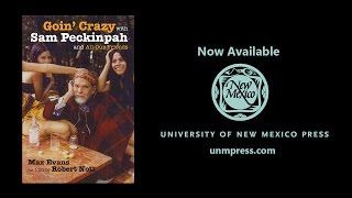 Goin Crazy with Sam Peckinpah and All Our Friends