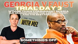 Re-Trials w/Mel - Days 1+2 GA v Faust Worse Than Communist Russia + The Hoodie, Arson Expert,  + BFF