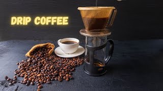 What is Drip Coffee: The Ultimate Guide