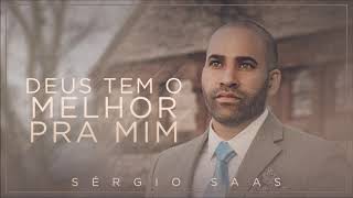 Sérgio Saas - Deus Tem o Melhor Pra Mim | Áudio Oficial chords