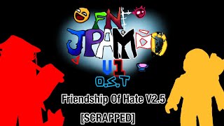[SCRAPPED] Friendship Of Hate V2.5 [JPAMOD V1 OST]