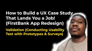 11 Validating the FirstBank App Redesign: Remote Usability Testing & Surveys