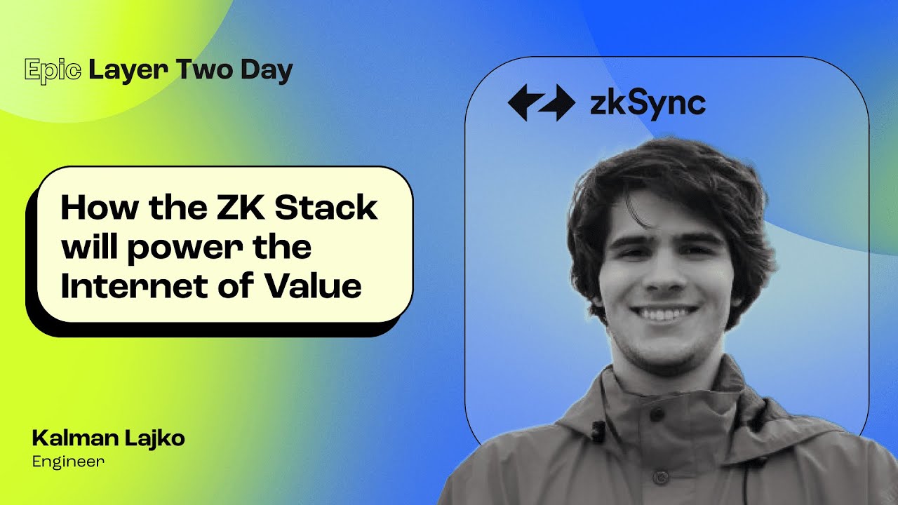 How the ZK Stack will power the Internet of Value (Kalman Lajko, zkSync ...