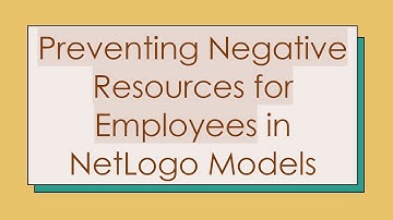 Preventing Negative Resources for Employees in NetLogo Models