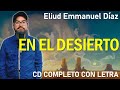 En el Desierto - Eliud Emmanuel Díaz | CD Completo con Letra