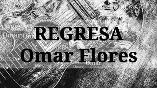 Omar Flores- Regresa