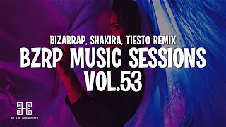 Bizarrap &amp; Shakira - Bzrp Music Sessions, Vol. 53 (Tiësto Remix) (Letra/Lyrics)