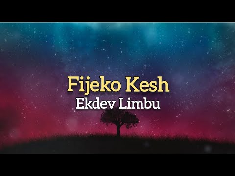 Ekdev Limbu   Fijeko Kesh Lyrics
