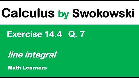 Calculus by Swokowski Ch 14 Exercise 14.4 Q 7 line integral by Green, s theorem.