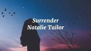 Surrender- Natalie Tailor. (Lyrics)