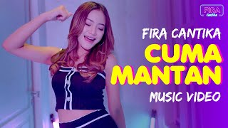 Fira Cantika - Cuma Mantan (Dulu Something Sekarang Nothing) |