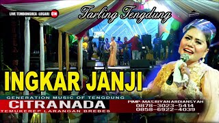 INGKAR JANJI  ~ TARLING TENGDUNG || CITRA NADA LIVE DESA TEMBONG REA - BOJONGSARI || LOSARI - BREBES