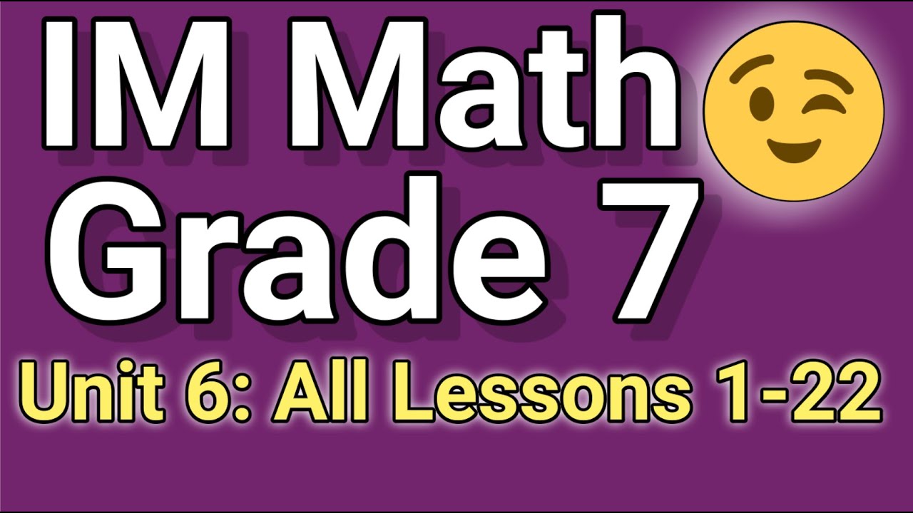 😉 7th Grade, Unit 6, All Lessons 1-22 | IM Math - YouTube