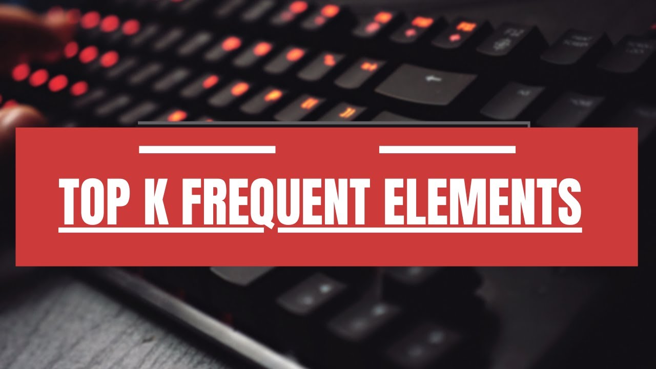 Top K Frequent Elements | Leetcode | Java - YouTube