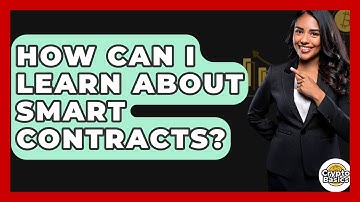 How Can I Learn About Smart Contracts? - CryptoBasics360.com