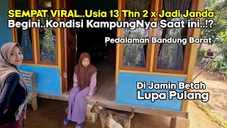 Sempat Viral..Usia 13 Tahun 2 Kali Jadi Janda Begini Kondisi Kampung Nya Saat ini Bandung