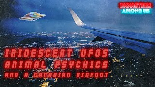 IRIDESCENT UFOs, ANIMAL PSYCHICS & A CANADIAN BIGFOOT (SN 20 EP 55) TRUE PARANORMAL STORIES