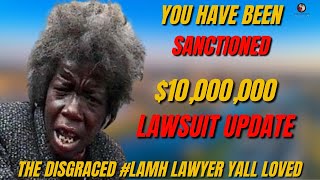 A FEDERAL JUDGE HAS SANCTIONED #LAMH DISGRACED LAWYER | $10,000,000 LAWSUIT UPDATE
