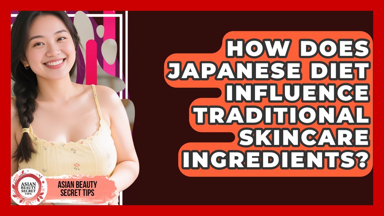 How Does Japanese Diet Influence Traditional Skincare Ingredients? - Asian Beauty Secret Tips