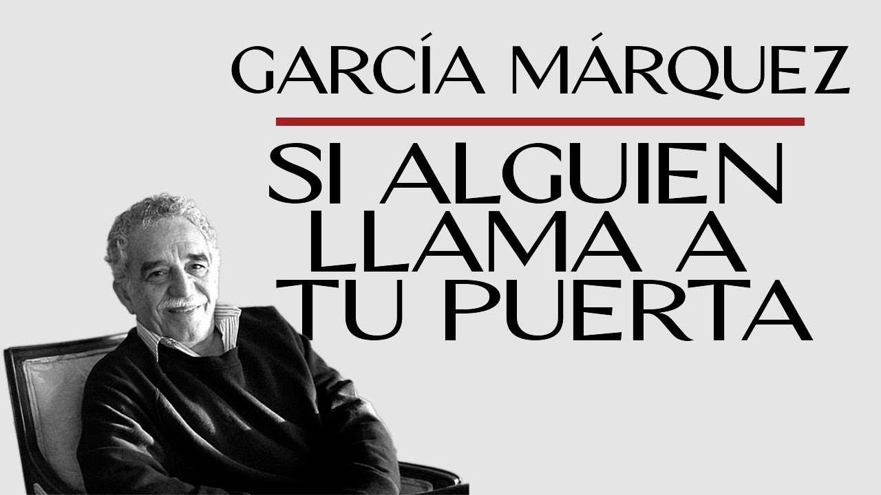Gabriel GARCÍA MÁRQUEZ, "Si alguien llama a tu puerta, amiga mía