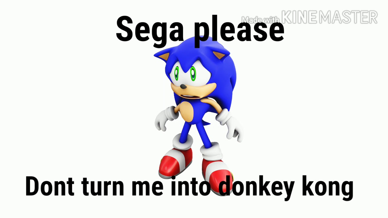 SEGA Please! Dont turn me into donkey kong (this is a meme now why does it exist?)