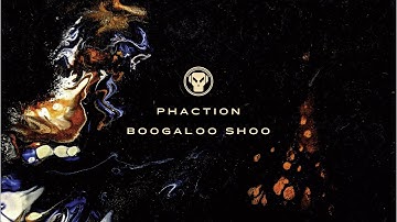 Phaction - Boogaloo Shoo