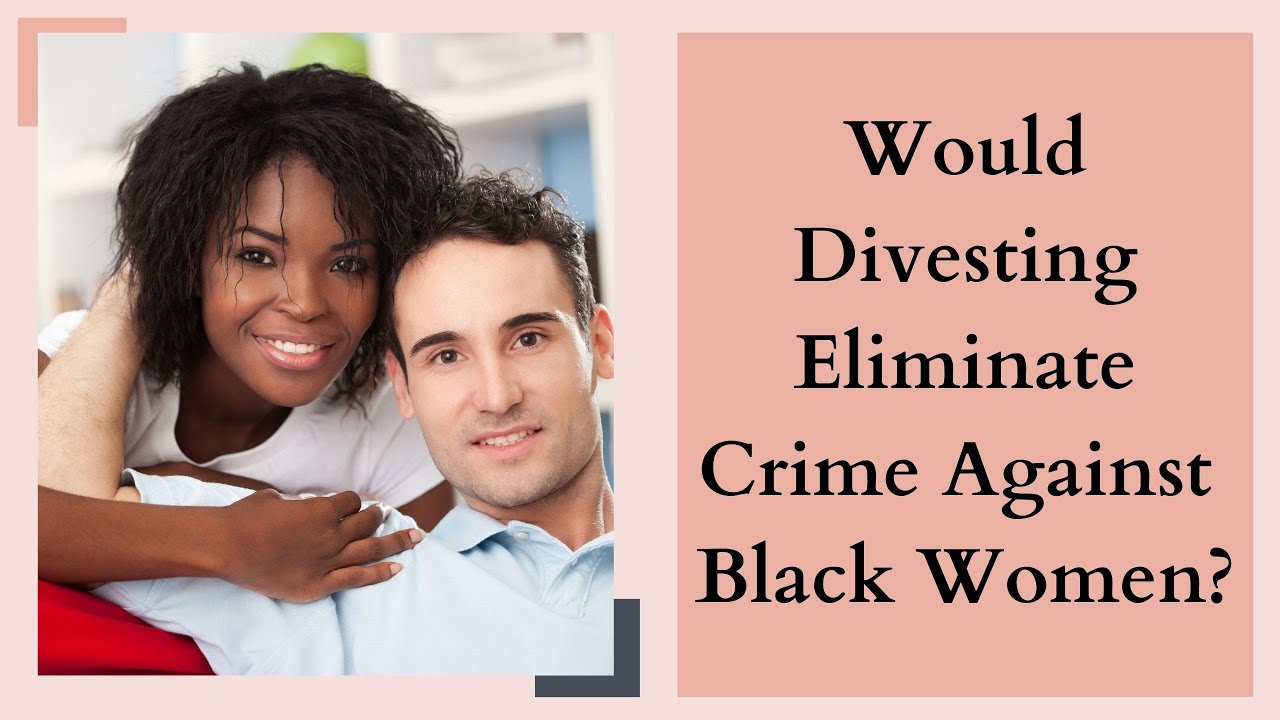 Would Divesting Eliminate Crime Against Black Women? 