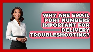 Why Are Email Port Numbers Important For Delivery Troubleshooting?