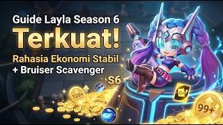 Guide Layla season 6 terkuat! Rahasia ekonomi stabil + Bruiser Scavenger