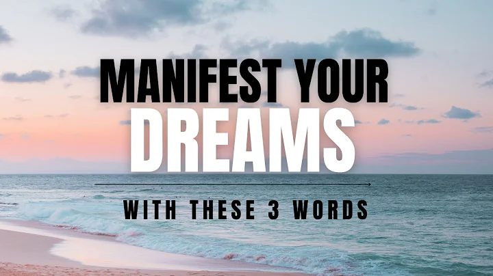 These 3 Words Will Manifest Your Dreams into Reality!