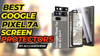 Top 5 Best Google Pixel 7a Screen Protectors Tempered Glass  Well Protected