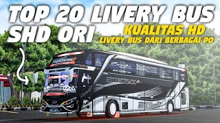 TOP 20 LIVERY BUS SHD ORI DARI BERBAGAI PO | KUALITAS HD TERBAIK | Bus Simulator Indonesia