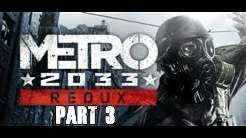 Metro 2033 Redux Walkthrough Part 3 Let