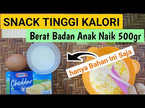 SNACK TINGGI KALORI - BERAT BADAN ANAK NAIK DRASTIS