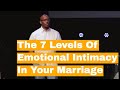 The 7 Levels of Emotional Intimacy In Your Marriage