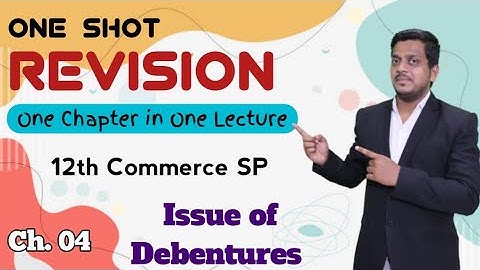 12th SP Chapter 4 Issue of debentures | One shot lecture | Maha Revision | Ashish Sir