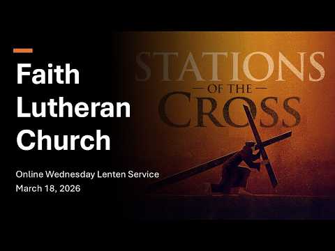 March 15, 2026 - Online Wednesday Lenten Service at Faith Lutheran Church, Pleasant Hill, CA