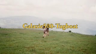 Video thumbnail of "Galaxie 500-Tugboat  (Lyrics)"