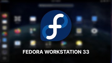 Fedora Workstation 33 - Install and Overview