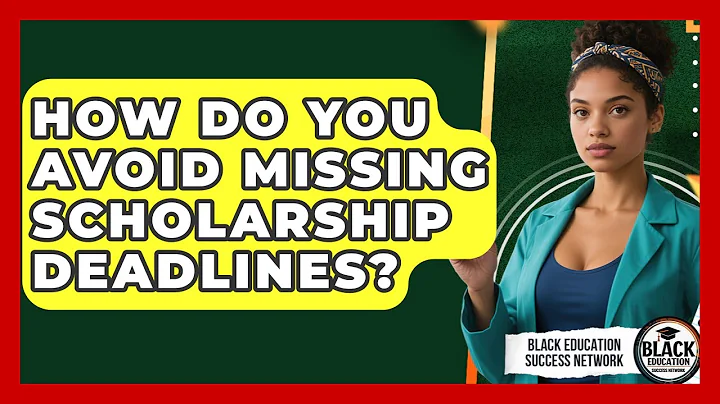How Do You Avoid Missing Scholarship Deadlines? - Black Education Success Network