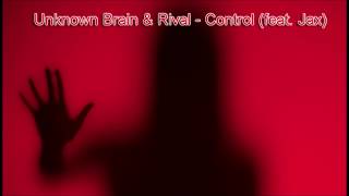 UNKNOWN BRAIN \u0026 RIVAL - CONTROL (FEAT.  JAX)(WITH LYRICS)