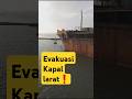 [part2] Evakuasi alhamdulillah berjaln lancar kapal  kembali ke posisi awal #dailyvlog #shorts #ship