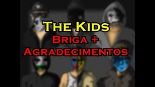 The Kids - Briga e agradecimentos (Fighting and congrats)