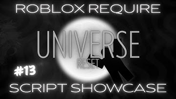 Roblox Require Script Showcase #13 | Universe Reset