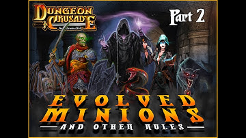 Dungeon Crusade - Evolved Minions and other rules (part 2)