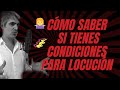 Cómo saber si tengo  Condiciones para Locución