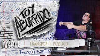 Toy Aburrido Ep.6 - Transporte Público