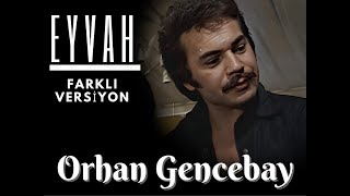 Orhan Gencebay | Eyvah ( Farklı Versiyon) Resimi